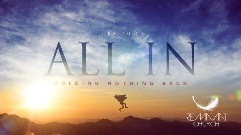 Have you reached that moment when you are ALL In with Jesus?