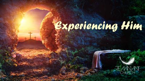 Experiencing Him